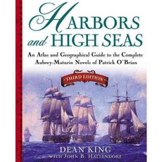 Harbors and High Seas: An Atlas and Geographical Guide to the Complete Aubrey-Maturin Novels of Patrick O'Brian, Henry Holt & Co