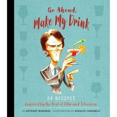 Go Ahead Make My Drink: 60 Recipes Inspired by the Best of Film and Television, Insight Editions/Incredibuilds