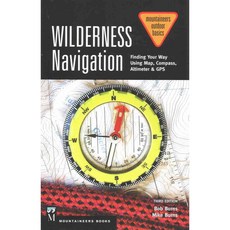 Wilderness Navigation: Finding Your Way Using Map Compass Altimeter & GPS, Mountaineers Books