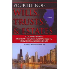 Your Illinois Wills Trusts & Estates Explained Simply: Important Information You Need to Know for Illinois Residents, Atlantic Pub Co
