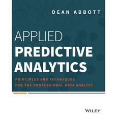 Applied Predictive Analytics: Principles and Techniques for the Professional Data Analyst, John Wiley & Sons Inc
