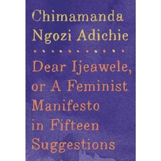 Dear Ijeawele: Or a Feminist Manifesto in Fifteen Suggestions, Knopf Publishing Group