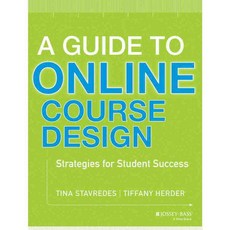 A Guide to Online Course Design: Strategies for Student Success, Jossey-Bass Inc Pub