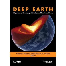 Deep Earth: Physics and Chemistry of the Lower Mantle and Core, Amer Geophysical Union