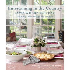 Entertaining in the Country: Love Where You Eat: Festive Table Settings Favorite Recipes and Design Inspiration, Rizzoli Intl Pubns