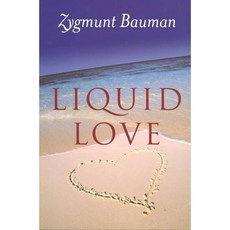 Liquid Love: On the Frailty of Human Bonds, Polity Pr