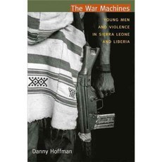The War Machines: Young Men and Violence in Sierra Leone and Liberia, Duke Univ Pr