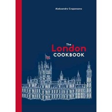 The London Cookbook: Recipes from the Restaurants Cafes and Hole-in-the-Wall Gems of a Modern City, Ten Speed Pr