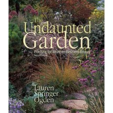 The Undaunted Garden: Planting for Weather-Resilient Beauty, Fulcrum Pub