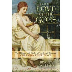 For the Love of the Gods: The History and Modern Practice of Theurgy: Our Pagan Inheritance, Llewellyn Worldwide Ltd