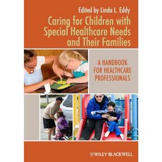 Caring for Children with Special Healthcare Needs and Their Families: A Handbook for Healthcare Professionals, Blackwell Pub