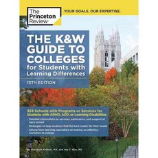The Princeton Review The K&W Guide to Colleges for Students With Learning Differences