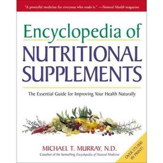 Encyclopedia of Nutritional Supplements: The Essential Guide for Improving Your Health Naturally, Harmony Books