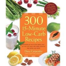 300 15-Minute Low-Carb Recipes: Delicious Meals That Make It easy to Live Your Low-Carb Lifestyle and Never Look Back, Fair Winds Pr