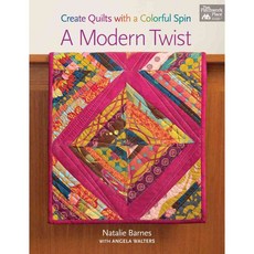 A Modern Twist: Create Quilts With a Colorful Spin, That Patchwork Place