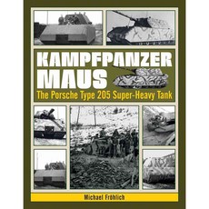 Kampfpanzer Maus: The Porsche Type 205 Super-Heavy Tank, Schiffer Pub Ltd