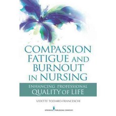 Compassion Fatigue and Burnout in Nursing: Enhancing Professional Quality of Life, Springer Pub Co