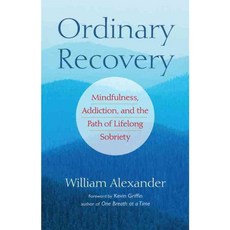 Ordinary Recovery: Mindfulness Addiction and the Path of Lifelong Sobriety, Shambhala Pubns