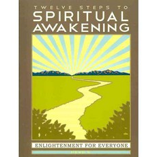 Twelve Steps to Spiritual Awakening: Enlightenment for Everyone, Capizon Pub