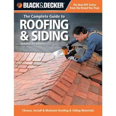 The Complete Guide to Roofing & Siding: Choose Install & Maintain Roofing & Siding Materials, Cool Springs Pr