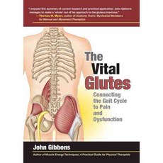 The Vital Glutes: Connecting the Gait Cycle to Pain and Dysfunction, North Atlantic Books