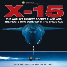 X-15: The World's Fastest Rocket Plane and the Pilots Who Ushered in the Space Age, Zenith Pr
