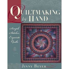 Quiltmaking by Hand: Simple Stitches Exquisite Quilts, Breckling Pr