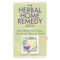 The Herbal Home Remedy Book: Simple Recipes for Tinctures Teas Salves Tonics and Syrups, Storey Books
