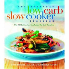 The Everyday Low-Carb Slow Cooker Cookbook: Over 120 Delicious Low-Carb Recipies That Cook Themselves, Da Capo Pr