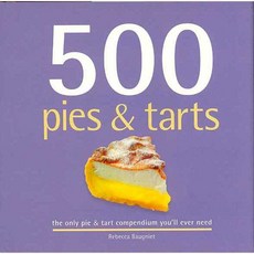 500 Pies & Tarts: The Only Pies and Tarts Compendium You'll Ever Need, Sellers Pub Inc