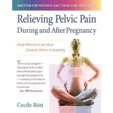 Relieving Pelvic Pain During And After Pregnancy: How Women Can Heal Chronic Pelvic Instability, Hunter House
