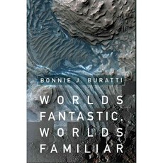 Worlds Fantastic Worlds Familiar: A Guided Tour of the Solar System, Cambridge Univ Pr