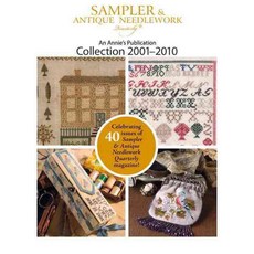Sampler & Antique Needlework Quarterly Collection 2001-2010, Annies Attic Llc