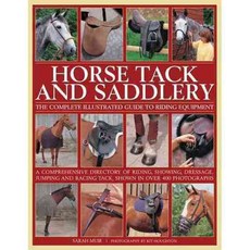 Horse Tack and Saddlery: The Complete Illustrated Guide to Riding Equipment, Lorenz Books