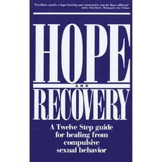 Hope and Recovery: A Twelve Step Guide for Healing from Compulsive Sexual Behavior, Hazelden
