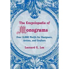 The Encyclopedia of Monograms: Over 11 000 Motifs for Designers Artists and Crafters, Skyhorse Pub Co Inc