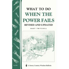 What to Do When the Power Fails: Storey Country Wisdom Bulletin A-191, Storey Books