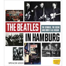 The Beatles in Hamburg: The Stories the Scene and How It All Began, Chicago Review Pr