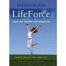 Hippocrates Lifeforce: Superior Health and Longevity, Healthy Living