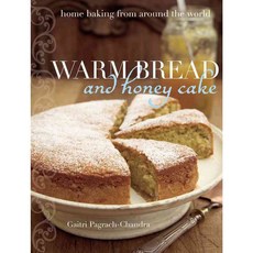 Warm Bread and Honey Cake: Home Baking from Around the World, Interlink Pub Group Inc