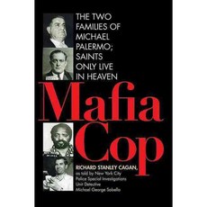 Mafia Cop: The Two Families of Michael Palermo; Saints Only Live in Heaven, Skyhorse Pub Co Inc