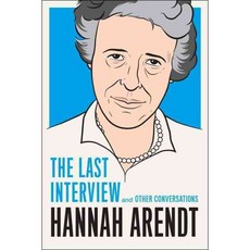 Hannah Arendt: The Last Interview and Other Conversations, Melville House Pub