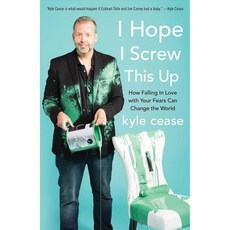 I Hope I Screw This Up: How Falling in Love With Your Fears Can Change the World, North Star Way