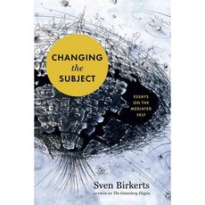 Changing the Subject: Art and Attention in the Internet Age, Graywolf Pr