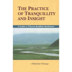 The Practice of Tranquility and Insight: A Guide to Tibetan Buddhist Meditation, Snow Lion Pubns