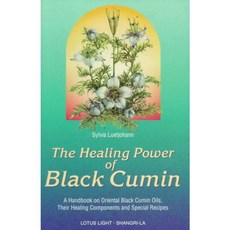 Healing Power of Black Cumin: A Handbook on Oriental Black Cumin Oils : Their Healing Components and Special Recipes, Lotus Pr
