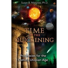 Time of the Quickening: Prophecies for the Coming Utopian Age, Bear & Co