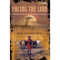 Facing the Lion: Growing Up Maasai on the African Savanna, Natl Geographic Soc Childrens books