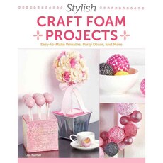 Stylish Craft Foam Projects: Easy-to-Make Wreaths Party Decor and More, Design Originals