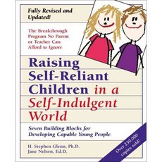 Raising Self-Reliant Children in a Self-Indulgent World: Seven Building Blocks for Developing Capable Young People, Harmony Books